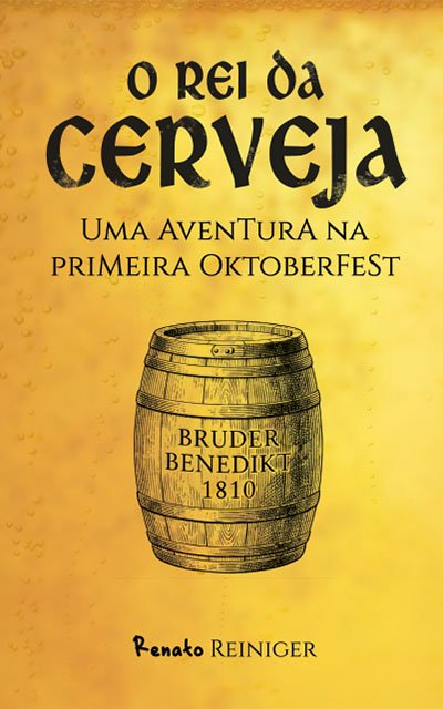 Capa do livro O Rei da Cerveja - Uma aventura na primeira Oktoberfest